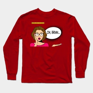 Oh Brian Long Sleeve T-Shirt